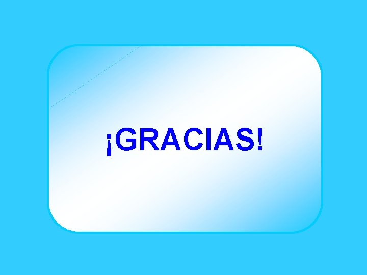 ¡GRACIAS! 