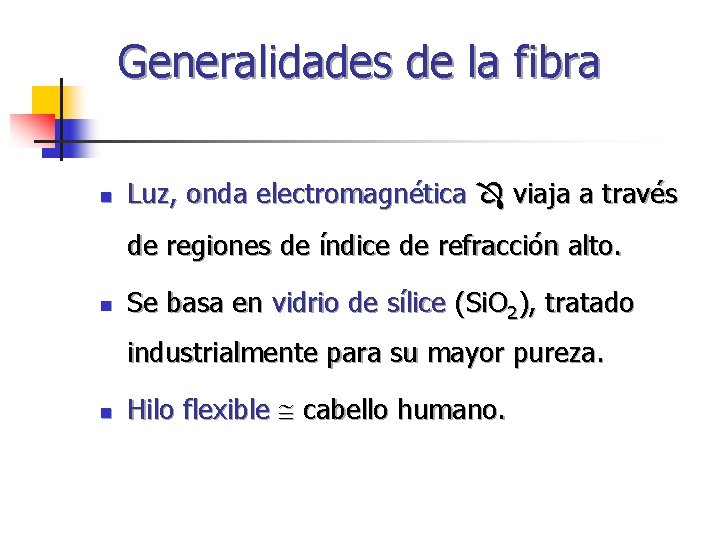 Generalidades de la fibra n Luz, onda electromagnética viaja a través de regiones de