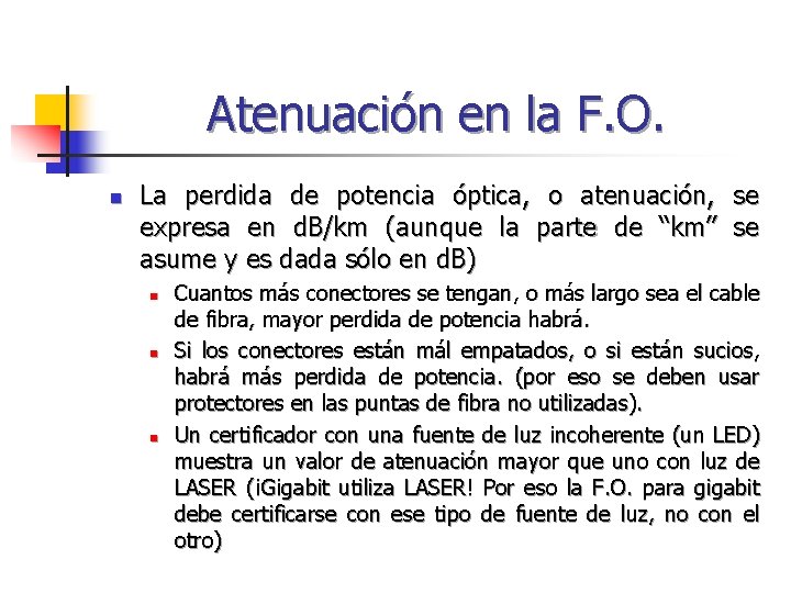 Atenuación en la F. O. n La perdida de potencia óptica, o atenuación, se