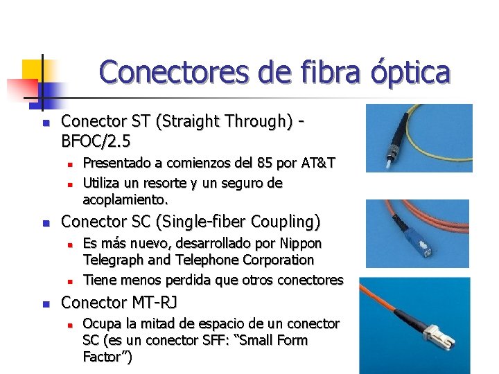 Conectores de fibra óptica n Conector ST (Straight Through) BFOC/2. 5 n n n