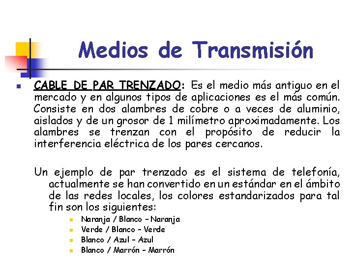 Medios de Transmisión n CABLE DE PAR TRENZADO: Es el medio más antiguo en