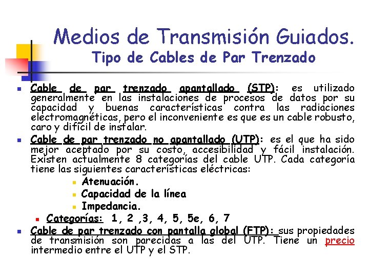 Medios de Transmisión Guiados. Tipo de Cables de Par Trenzado n n n Cable