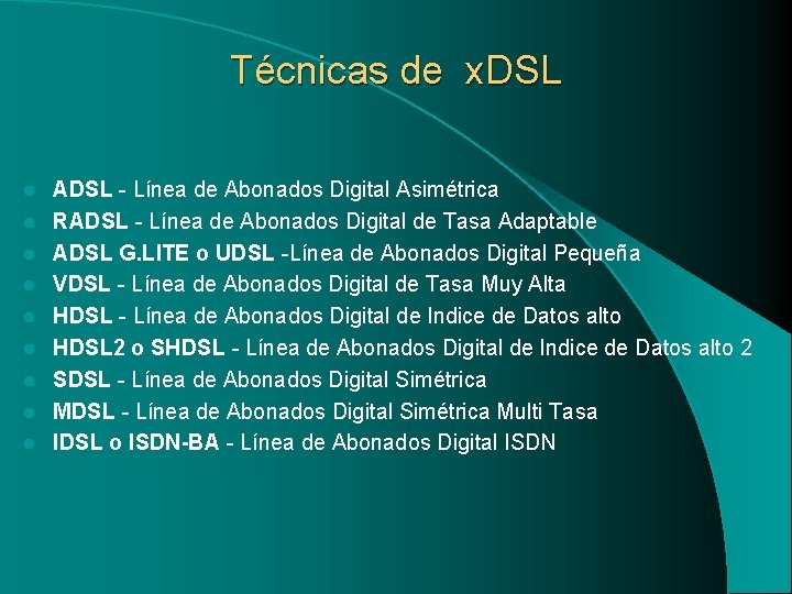 Técnicas de x. DSL l l l l l ADSL - Línea de Abonados