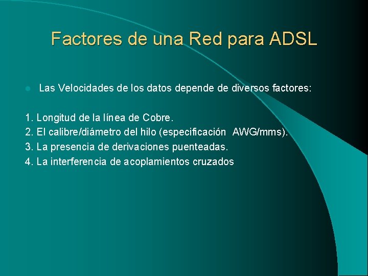 Factores de una Red para ADSL l Las Velocidades de los datos depende de