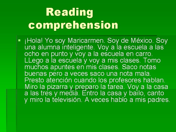 Reading comprehension § ¡Hola! Yo soy Maricarmen. Soy de México. Soy una alumna inteligente.