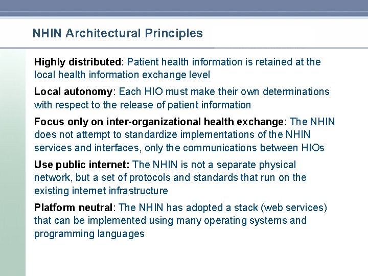 NHIN Architectural Principles Highly distributed: Patient health information is retained at the local health NHIN Architectural Principles Highly distributed: Patient health information is retained at the local health