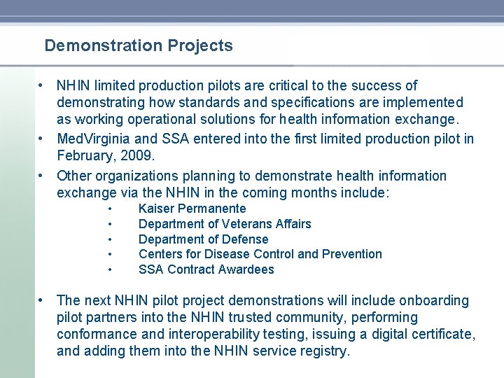 Demonstration Projects • NHIN limited production pilots are critical to the success of demonstrating Demonstration Projects • NHIN limited production pilots are critical to the success of demonstrating
