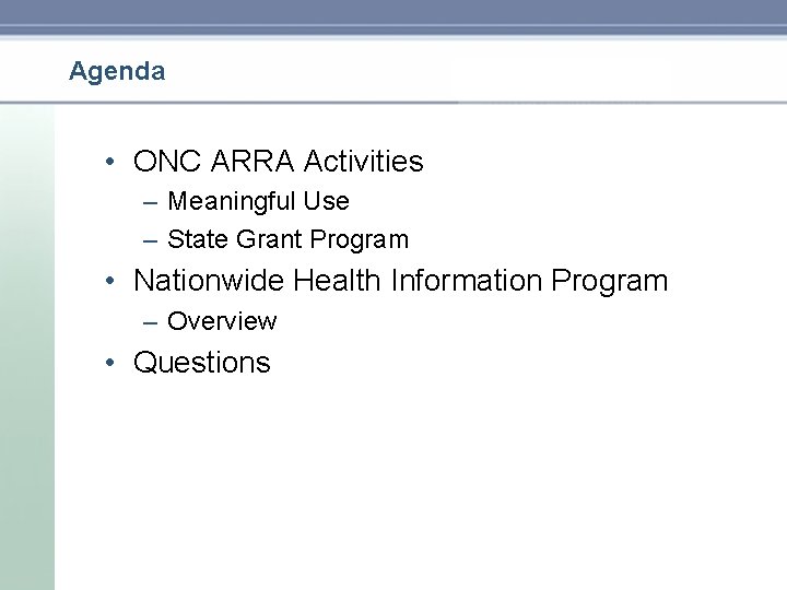 Agenda • ONC ARRA Activities – Meaningful Use – State Grant Program • Nationwide Agenda • ONC ARRA Activities – Meaningful Use – State Grant Program • Nationwide