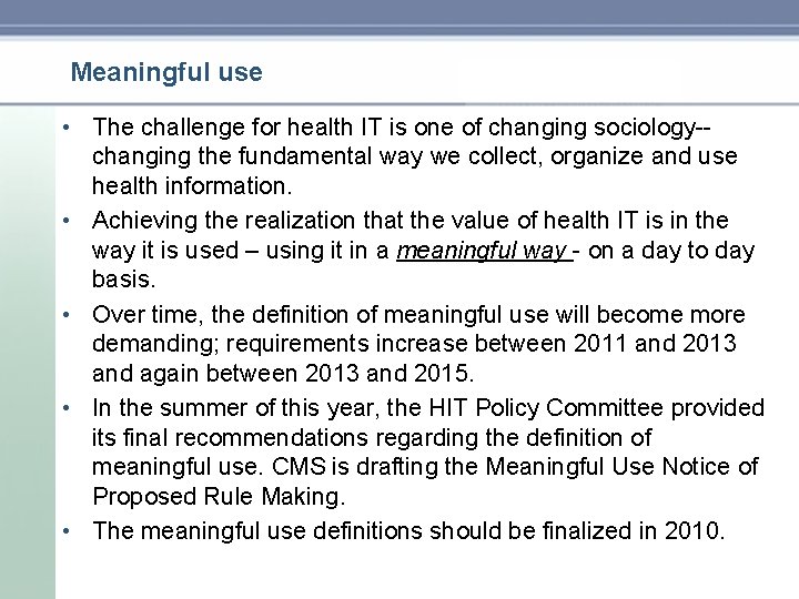 Meaningful use • The challenge for health IT is one of changing sociology-changing the Meaningful use • The challenge for health IT is one of changing sociology-changing the