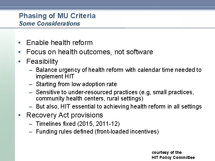 Phasing of MU Criteria Some Considerations • Enable health reform • Focus on health