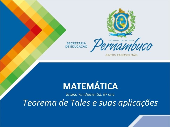 MATEMÁTICA Ensino Fundamental, 9º ano Teorema de Tales e suas aplicações 