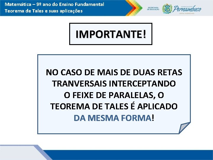 Matemática – 9º ano do Ensino Fundamental Teorema de Tales e suas aplicações IMPORTANTE!