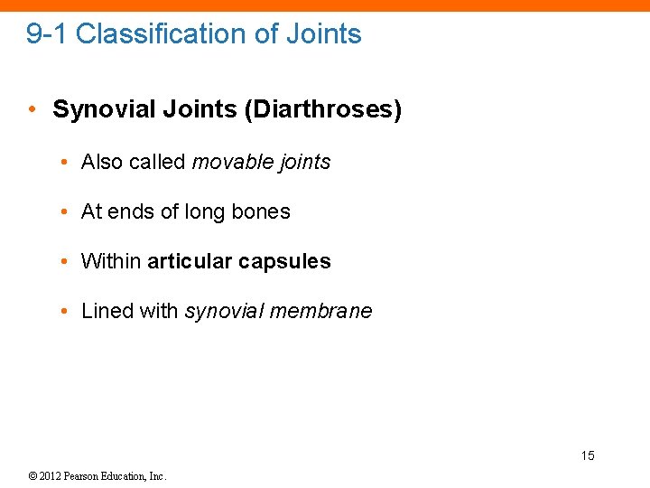 9 -1 Classification of Joints • Synovial Joints (Diarthroses) • Also called movable joints