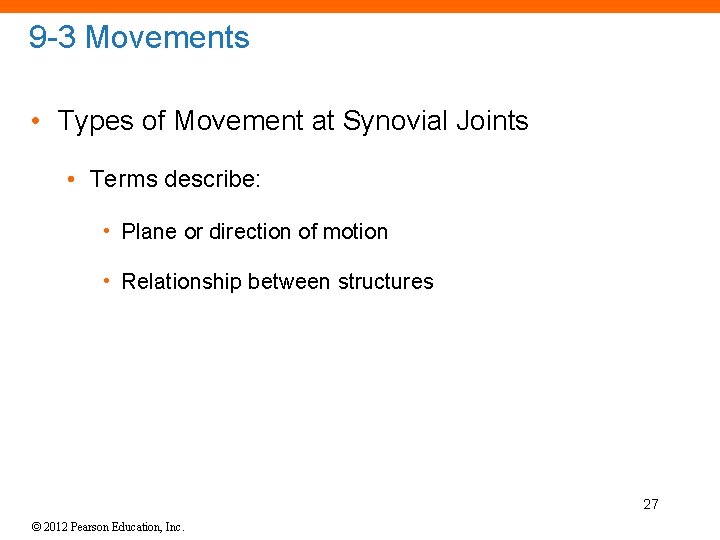 9 -3 Movements • Types of Movement at Synovial Joints • Terms describe: •