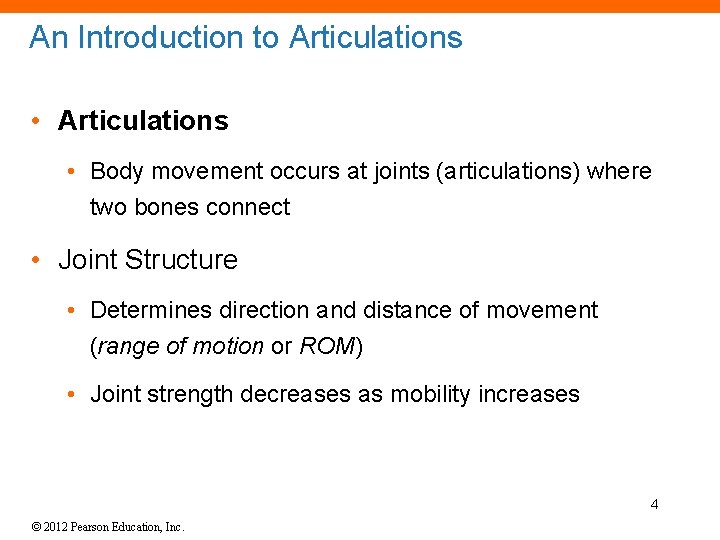 An Introduction to Articulations • Body movement occurs at joints (articulations) where two bones