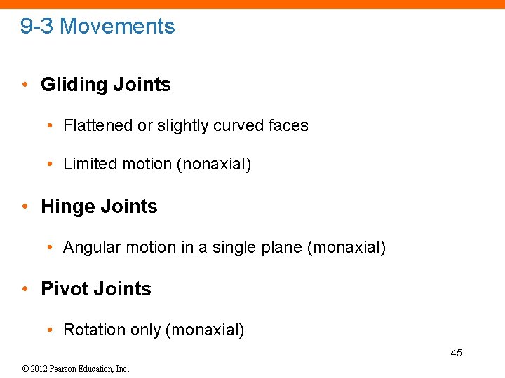 9 -3 Movements • Gliding Joints • Flattened or slightly curved faces • Limited