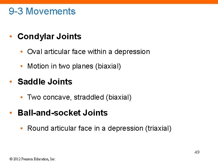 9 -3 Movements • Condylar Joints • Oval articular face within a depression •