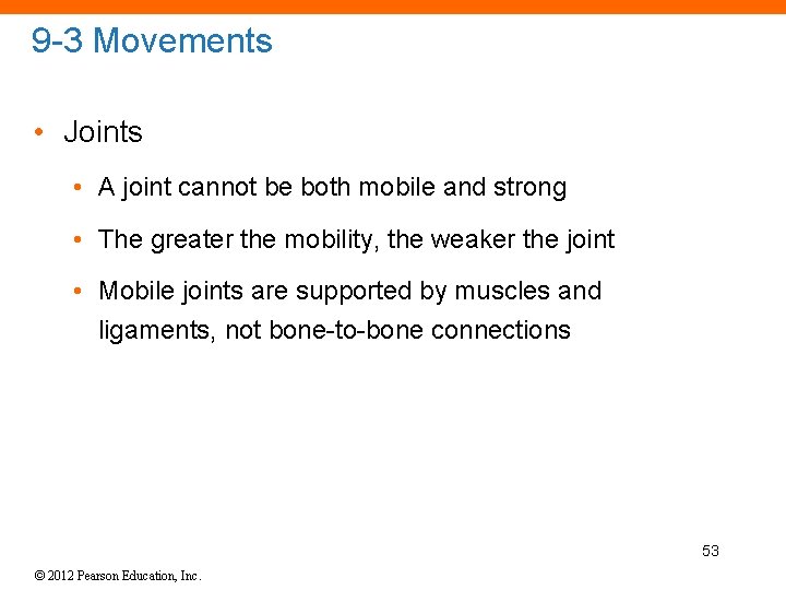 9 -3 Movements • Joints • A joint cannot be both mobile and strong