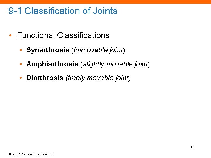 9 -1 Classification of Joints • Functional Classifications • Synarthrosis (immovable joint) • Amphiarthrosis