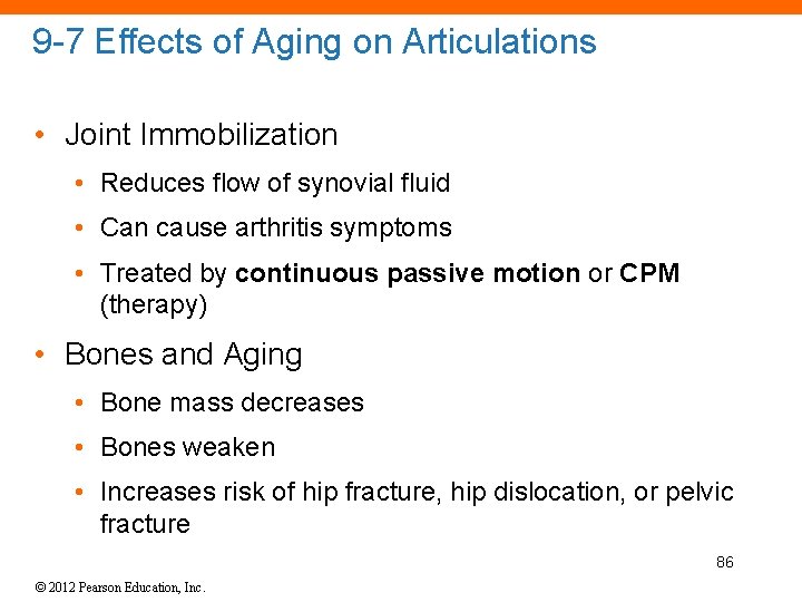 9 -7 Effects of Aging on Articulations • Joint Immobilization • Reduces flow of