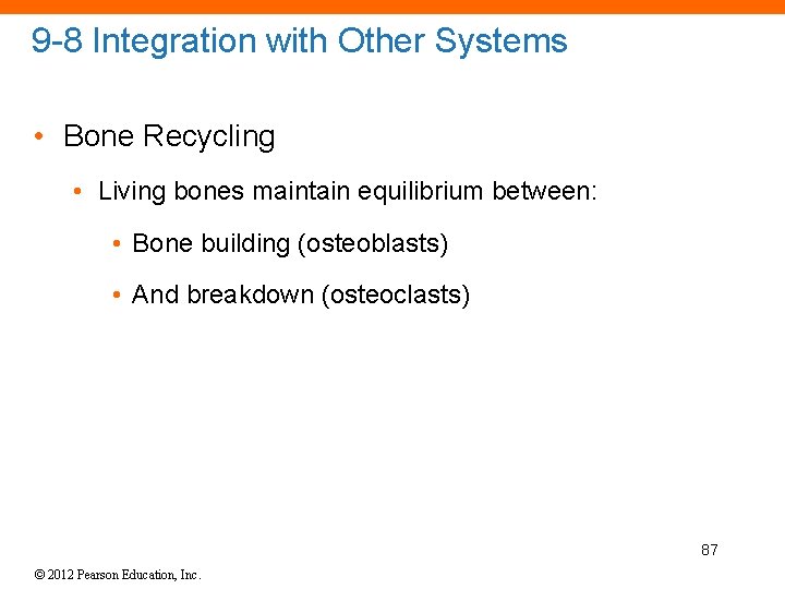 9 -8 Integration with Other Systems • Bone Recycling • Living bones maintain equilibrium