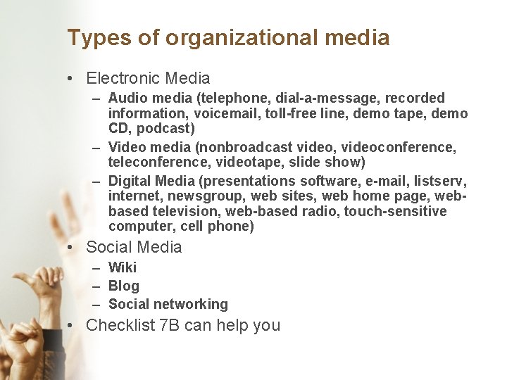 Types of organizational media • Electronic Media – Audio media (telephone, dial-a-message, recorded information,