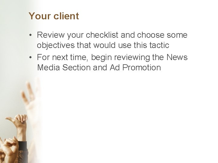 Your client • Review your checklist and choose some objectives that would use this