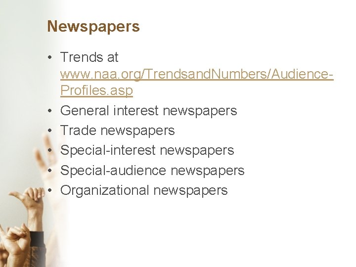 Newspapers • Trends at www. naa. org/Trendsand. Numbers/Audience. Profiles. asp • General interest newspapers