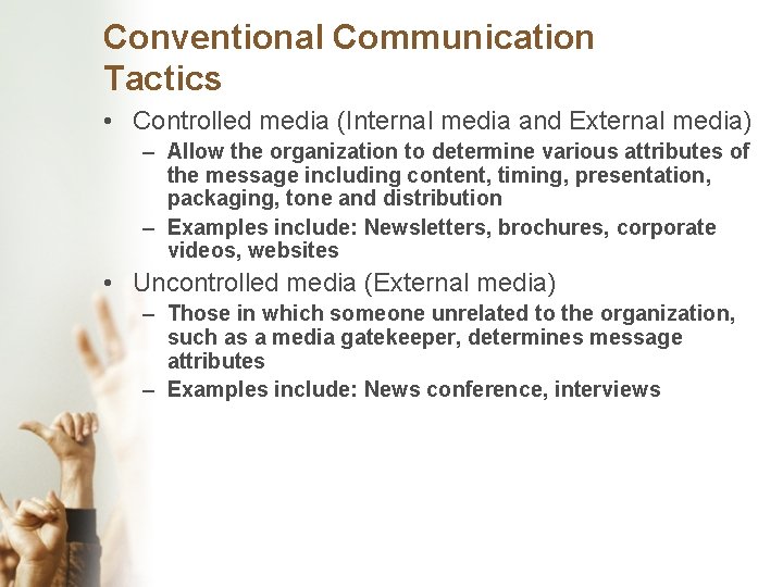 Conventional Communication Tactics • Controlled media (Internal media and External media) – Allow the