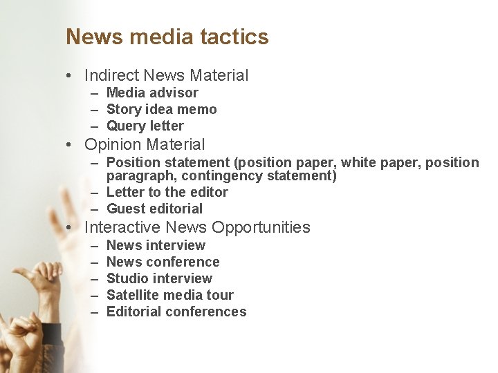 News media tactics • Indirect News Material – Media advisor – Story idea memo