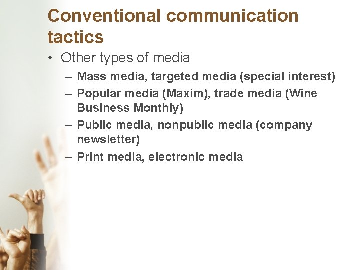 Conventional communication tactics • Other types of media – Mass media, targeted media (special