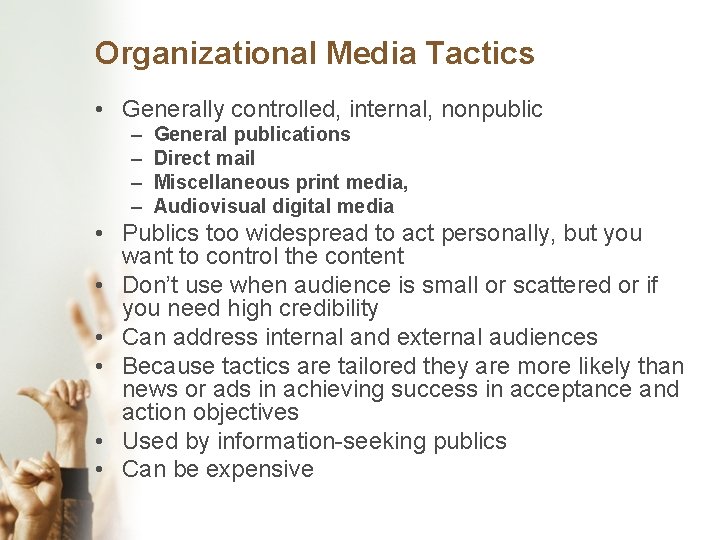 Organizational Media Tactics • Generally controlled, internal, nonpublic – – General publications Direct mail