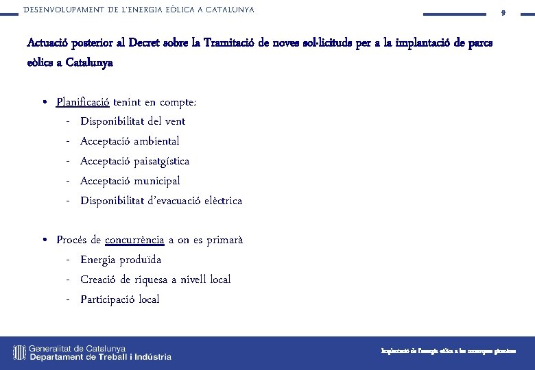 DESENVOLUPAMENT DE L’ENERGIA EÒLICA A CATALUNYA 9 Actuació posterior al Decret sobre la Tramitació