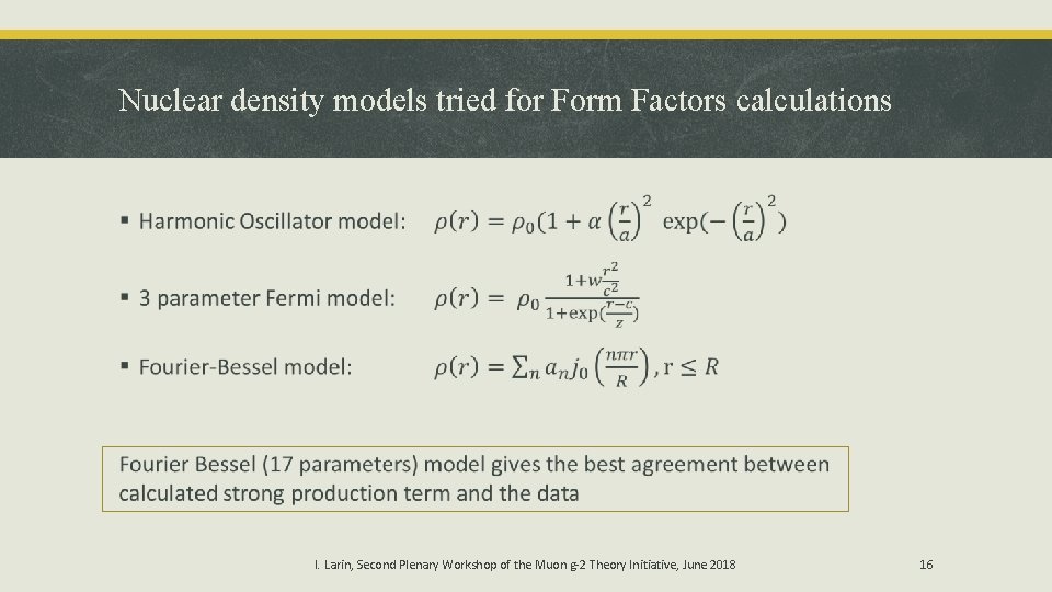 Nuclear density models tried for Form Factors calculations § I. Larin, Second Plenary Workshop