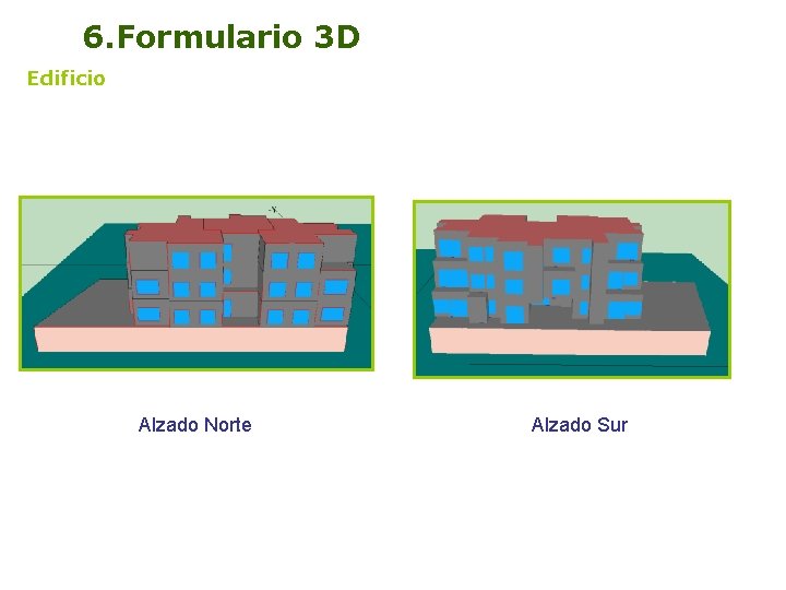 6. Formulario 3 D Edificio Alzado Norte Alzado Sur 29 