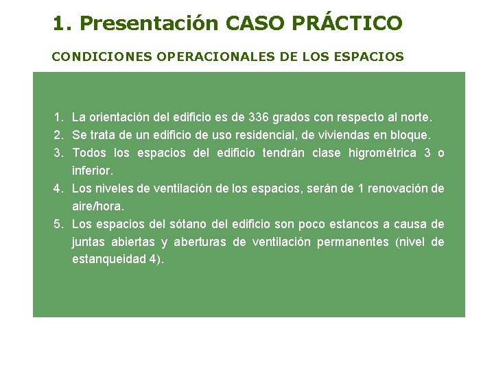 1. Presentación CASO PRÁCTICO CONDICIONES OPERACIONALES DE LOS ESPACIOS 1. La orientación del edificio