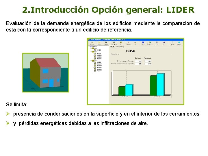 2. Introducción Opción general: LIDER Evaluación de la demanda energética de los edificios mediante