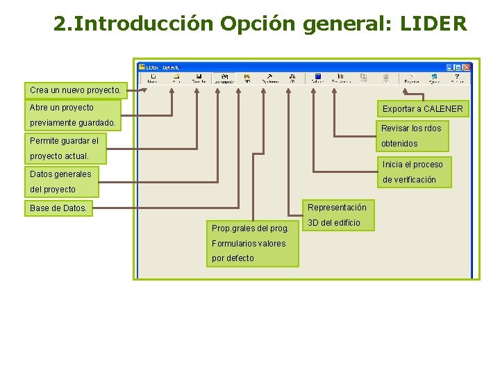 2. Introducción Opción general: LIDER Crea un nuevo proyecto. Abre un proyecto Exportar a