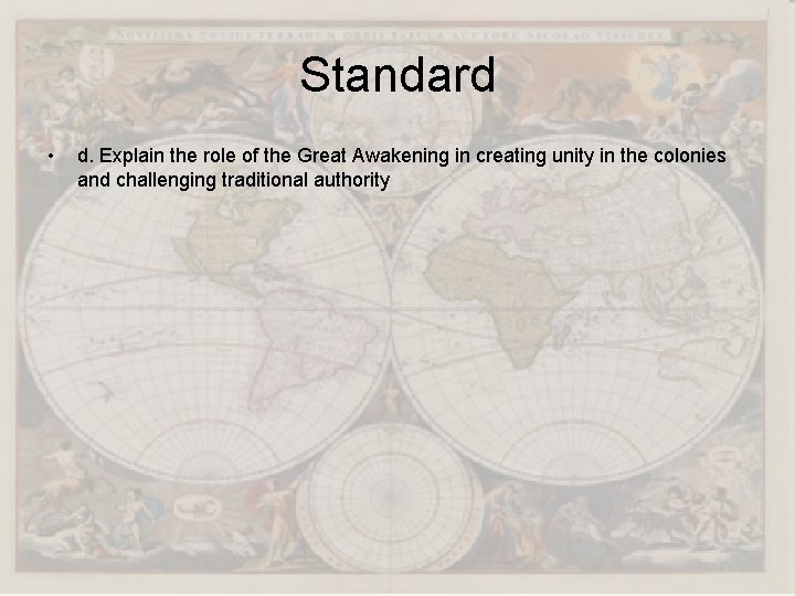Standard • d. Explain the role of the Great Awakening in creating unity in Standard • d. Explain the role of the Great Awakening in creating unity in