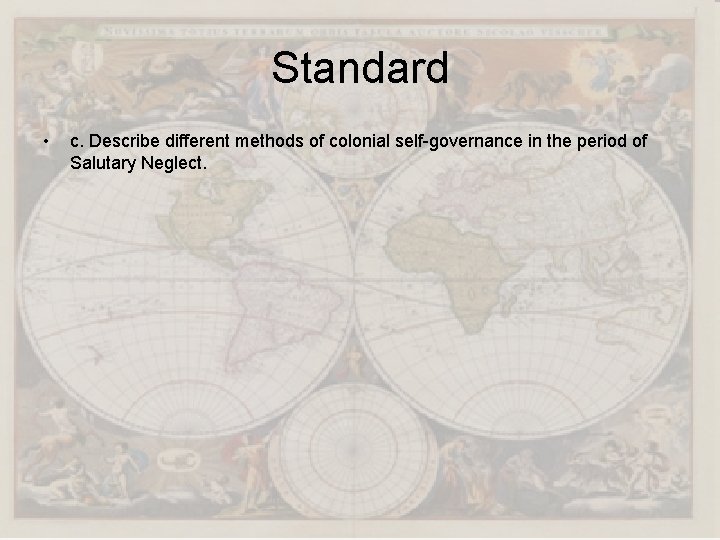 Standard • c. Describe different methods of colonial self-governance in the period of Salutary Standard • c. Describe different methods of colonial self-governance in the period of Salutary