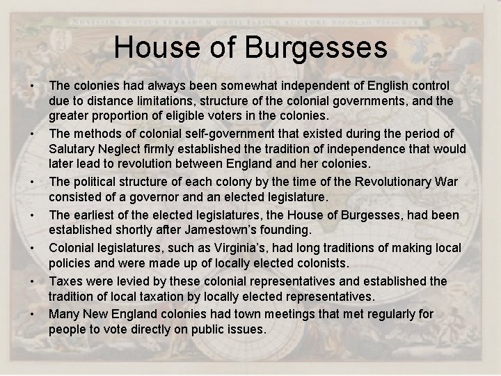 House of Burgesses • • The colonies had always been somewhat independent of English