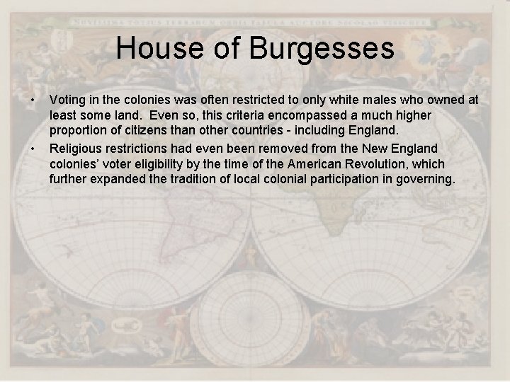 House of Burgesses • • Voting in the colonies was often restricted to only