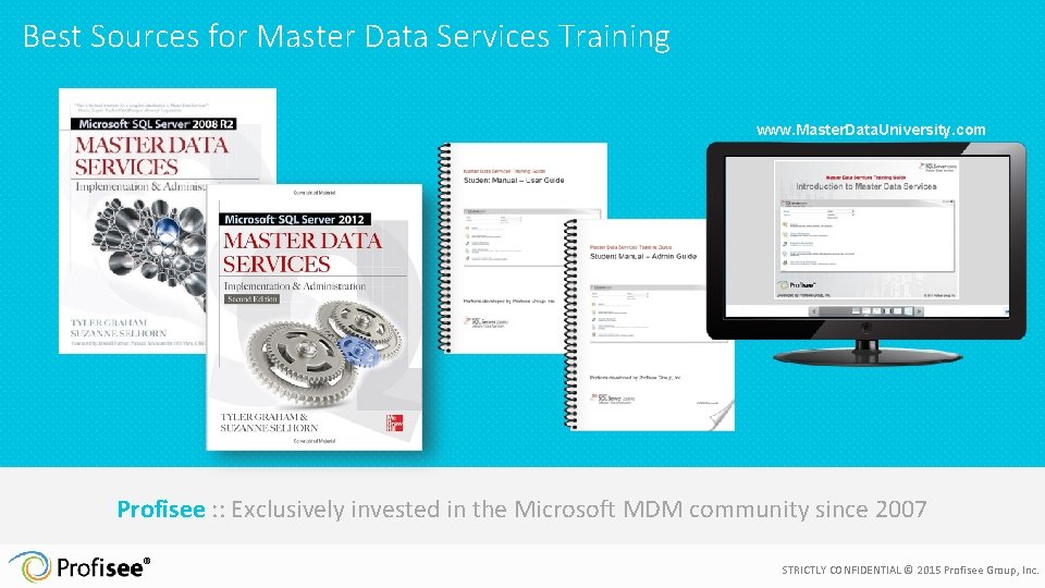 Best Sources for Master Data Services Training www. Master. Data. University. com Profisee :