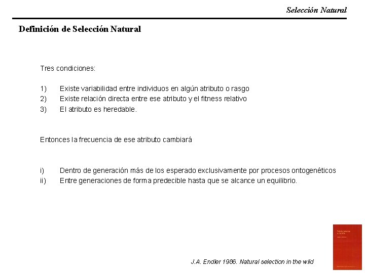 Selección Natural Definición de Selección Natural Tres condiciones: 1) 2) 3) Existe variabilidad entre