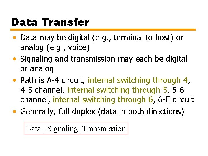 Data Transfer • Data may be digital (e. g. , terminal to host) or