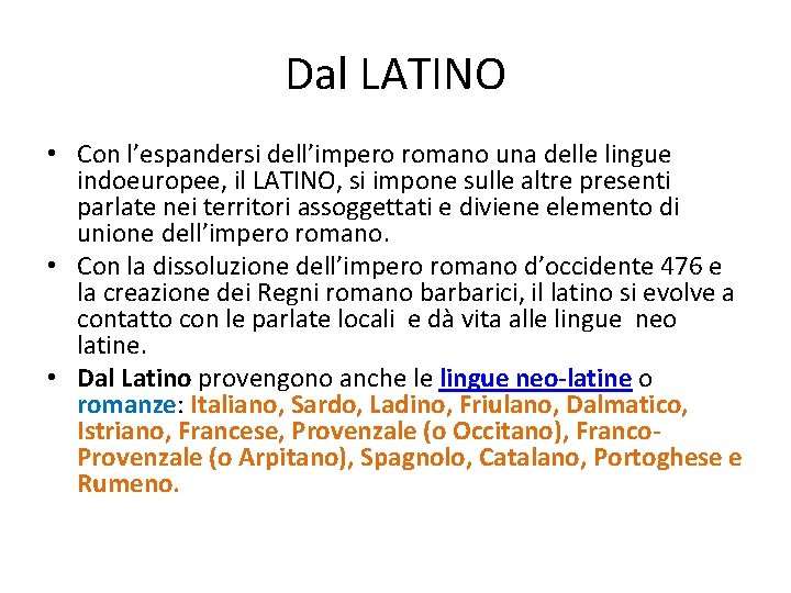 Dal LATINO • Con l’espandersi dell’impero romano una delle lingue indoeuropee, il LATINO, si