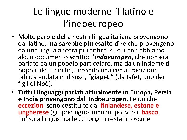 Le lingue moderne-il latino e l’indoeuropeo • Molte parole della nostra lingua italiana provengono