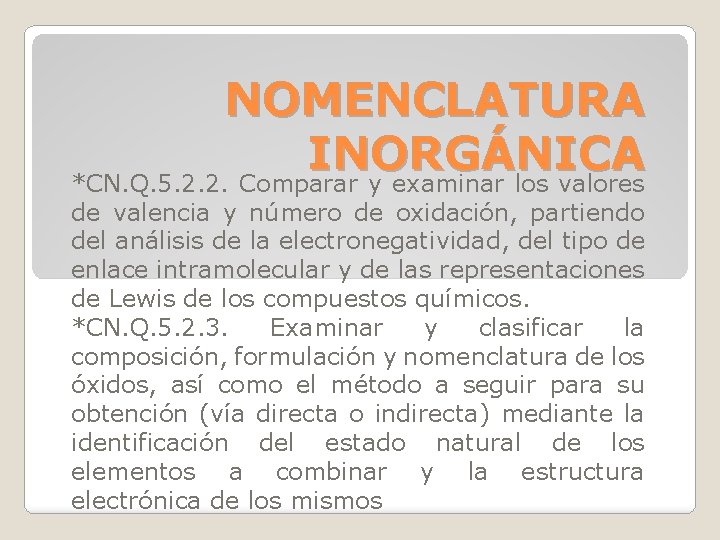 NOMENCLATURA INORGÁNICA *CN. Q. 5. 2. 2. Comparar y examinar los valores de valencia