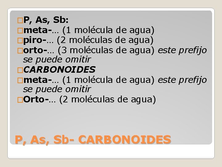 �P, As, Sb: �meta-… (1 molécula �piro-… (2 moléculas �orto-… (3 moléculas de agua)