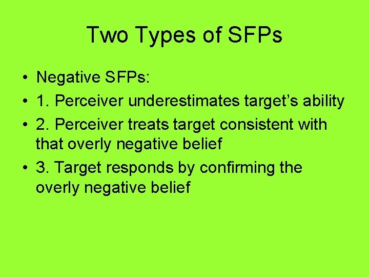 Two Types of SFPs • Negative SFPs: • 1. Perceiver underestimates target’s ability •